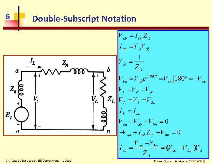 6 Double-Subscript Notation Dr. Assad Abu-Jasser, EE Department - IUGaza Power System Analysis (EELE