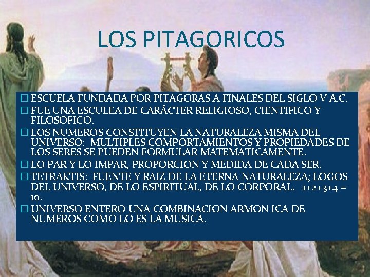 LOS PITAGORICOS � ESCUELA FUNDADA POR PITAGORAS A FINALES DEL SIGLO V A. C.