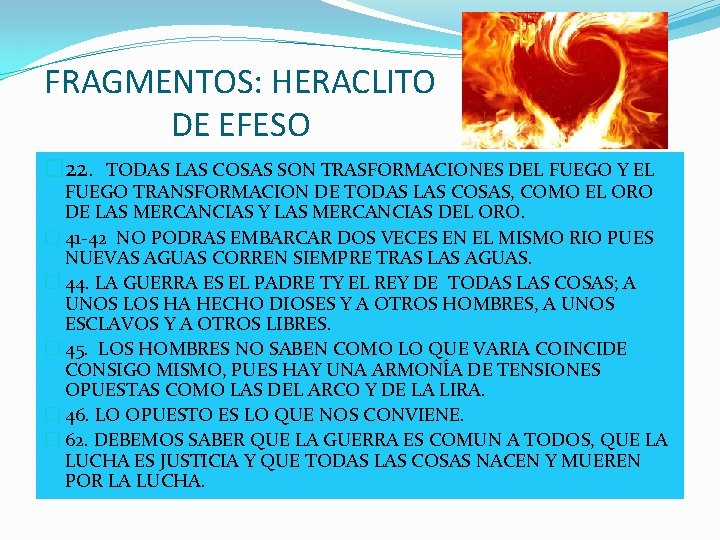 FRAGMENTOS: HERACLITO DE EFESO � 22. TODAS LAS COSAS SON TRASFORMACIONES DEL FUEGO Y