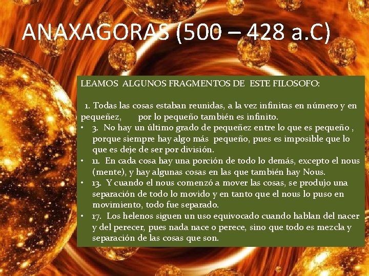 ANAXAGORAS (500 – 428 a. C) LEAMOS ALGUNOS FRAGMENTOS DE ESTE FILOSOFO: 1. Todas