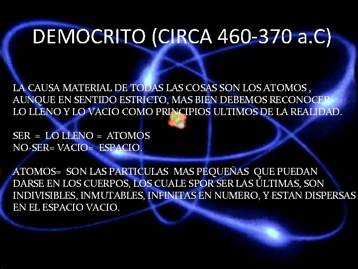 DEMOCRITO (CIRCA 460 -370 a. C) LA CAUSA MATERIAL DE TODAS LAS COSAS SON
