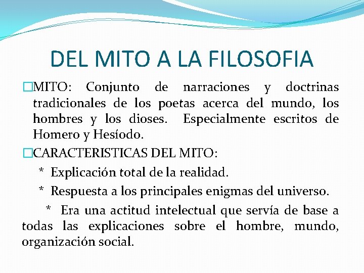 DEL MITO A LA FILOSOFIA �MITO: Conjunto de narraciones y doctrinas tradicionales de los