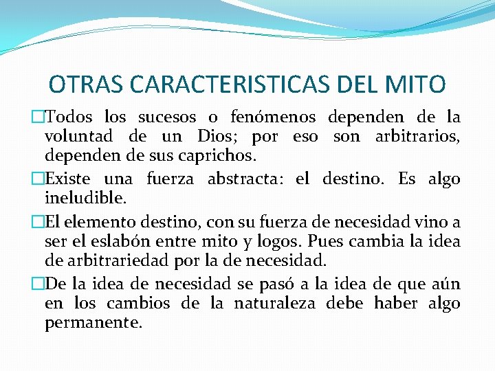 OTRAS CARACTERISTICAS DEL MITO �Todos los sucesos o fenómenos dependen de la voluntad de