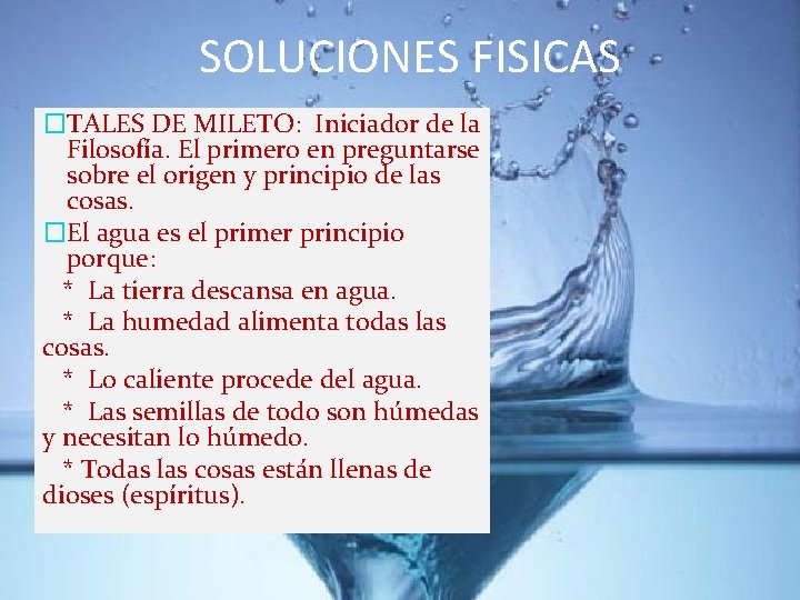 SOLUCIONES FISICAS �TALES DE MILETO: Iniciador de la Filosofía. El primero en preguntarse sobre