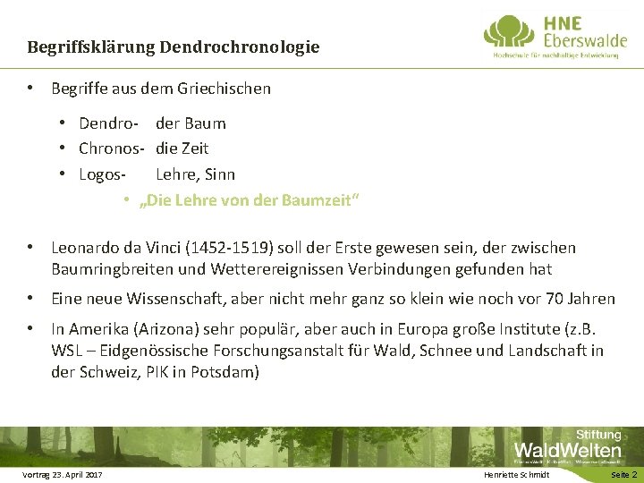 Begriffsklärung Dendrochronologie • Begriffe aus dem Griechischen • Dendro- der Baum • Chronos- die