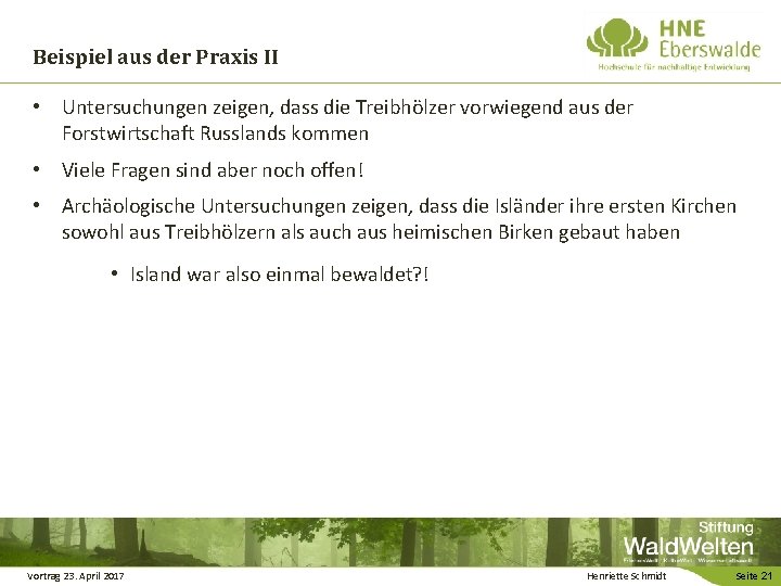 Beispiel aus der Praxis II • Untersuchungen zeigen, dass die Treibhölzer vorwiegend aus der Beispiel aus der Praxis II • Untersuchungen zeigen, dass die Treibhölzer vorwiegend aus der