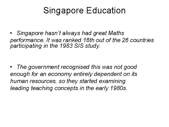 Singapore Education • Singapore hasn’t always had great Maths performance. It was ranked 16