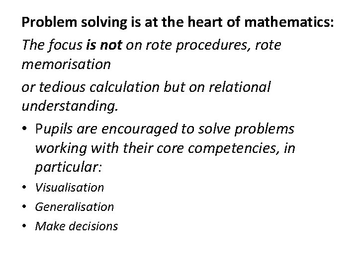 Problem solving is at the heart of mathematics: The focus is not on rote