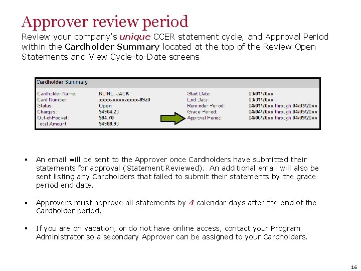 Approver review period Review your company’s unique CCER statement cycle, and Approval Period within