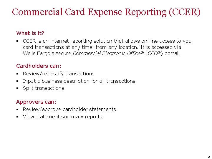 Commercial Card Expense Reporting (CCER) What is it? § CCER is an internet reporting