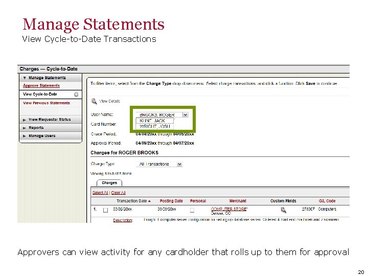 Manage Statements View Cycle-to-Date Transactions Approvers can view activity for any cardholder that rolls