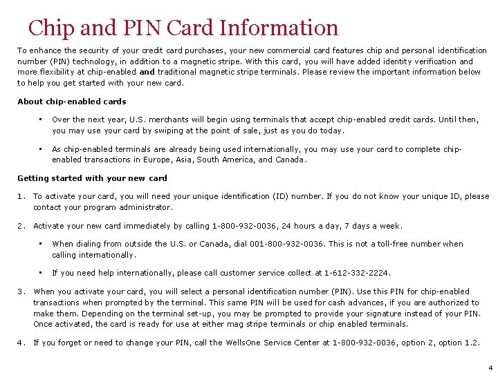 Chip and PIN Card Information To enhance the security of your credit card purchases,