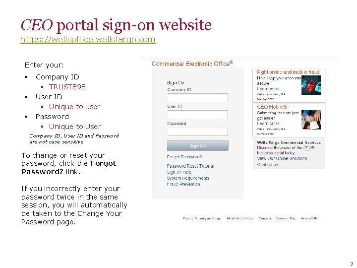 CEO portal sign-on website https: //wellsoffice. wellsfargo. com Enter your: § § § Company