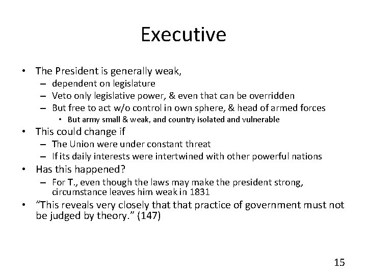 Executive • The President is generally weak, – dependent on legislature – Veto only