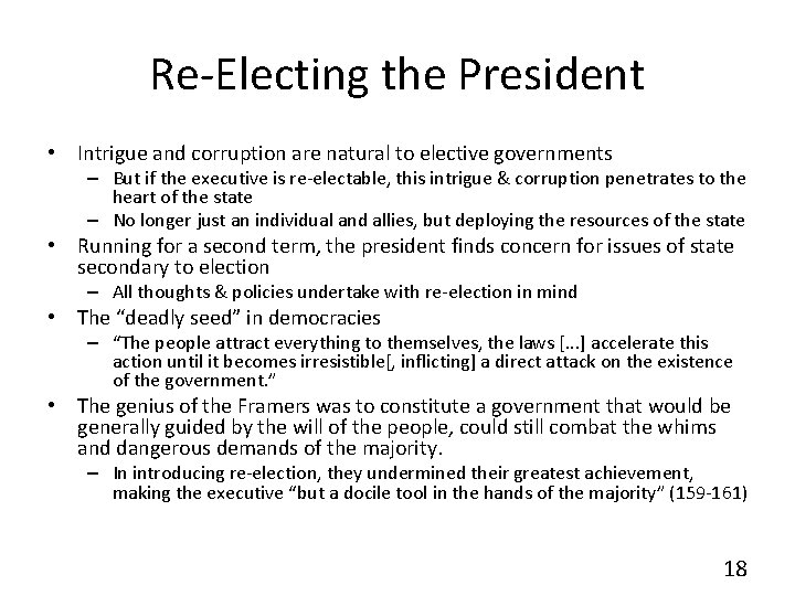 Re-Electing the President • Intrigue and corruption are natural to elective governments – But