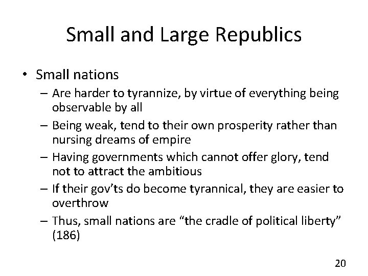 Small and Large Republics • Small nations – Are harder to tyrannize, by virtue