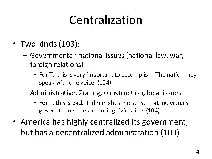 Centralization • Two kinds (103): – Governmental: national issues (national law, war, foreign relations)