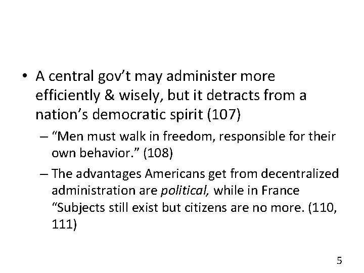  • A central gov’t may administer more efficiently & wisely, but it detracts