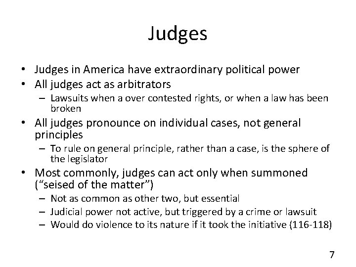 Judges • Judges in America have extraordinary political power • All judges act as