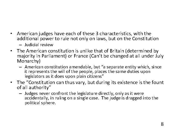  • American judges have each of these 3 characteristics, with the additional power