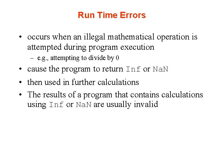 Run Time Errors • occurs when an illegal mathematical operation is attempted during program Run Time Errors • occurs when an illegal mathematical operation is attempted during program
