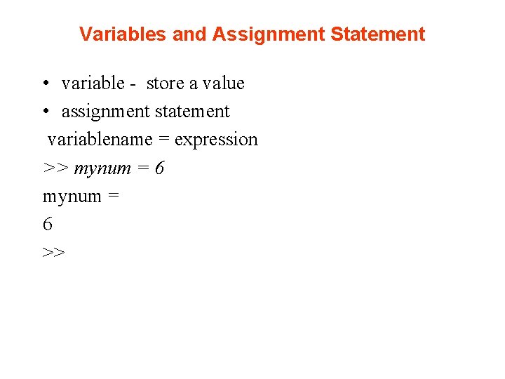 Variables and Assignment Statement • variable - store a value • assignment statement variablename Variables and Assignment Statement • variable - store a value • assignment statement variablename