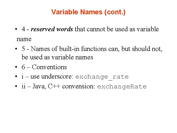 Variable Names (cont. ) • 4 - reserved words that cannot be used as Variable Names (cont. ) • 4 - reserved words that cannot be used as