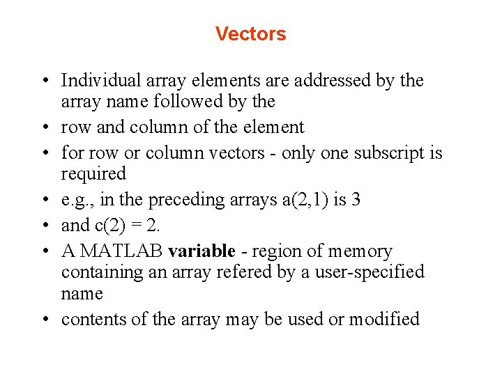 Vectors • Individual array elements are addressed by the array name followed by the Vectors • Individual array elements are addressed by the array name followed by the