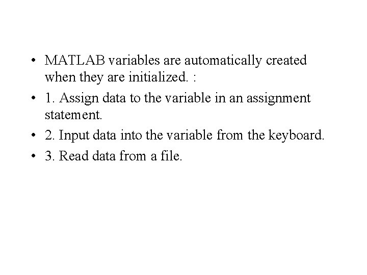 • MATLAB variables are automatically created when they are initialized. : • 1. • MATLAB variables are automatically created when they are initialized. : • 1.