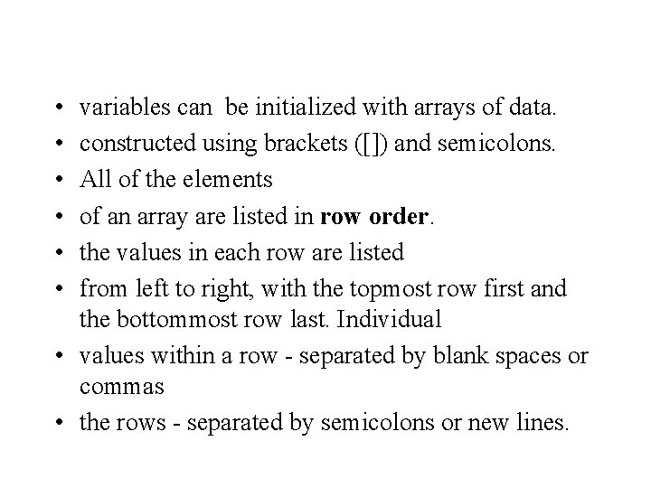 • • • variables can be initialized with arrays of data. constructed using • • • variables can be initialized with arrays of data. constructed using