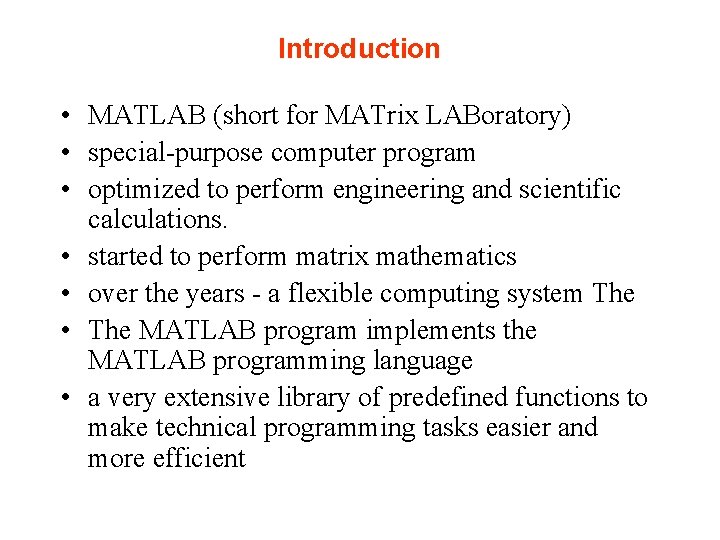 Introduction • MATLAB (short for MATrix LABoratory) • special-purpose computer program • optimized to Introduction • MATLAB (short for MATrix LABoratory) • special-purpose computer program • optimized to