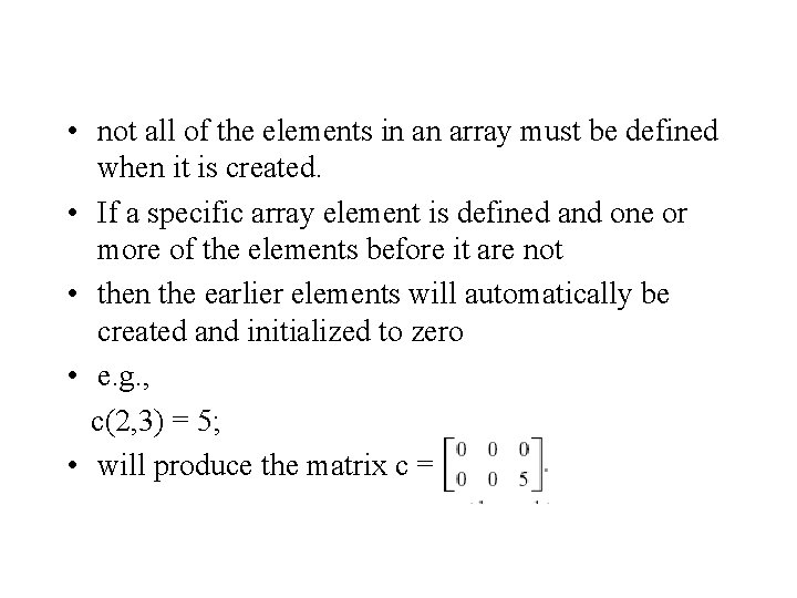 • not all of the elements in an array must be defined when • not all of the elements in an array must be defined when