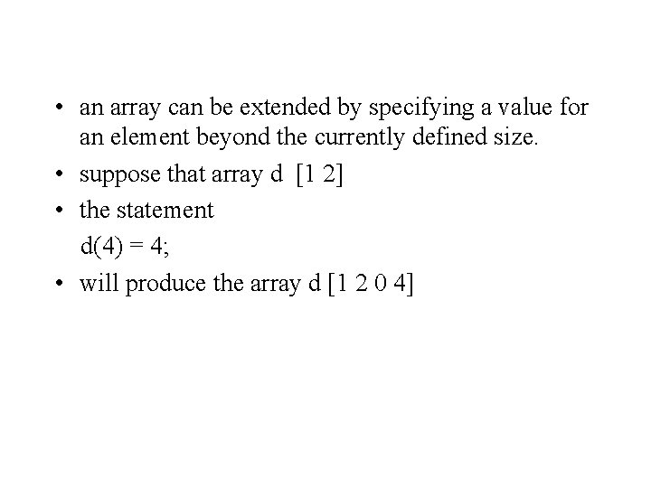 • an array can be extended by specifying a value for an element • an array can be extended by specifying a value for an element