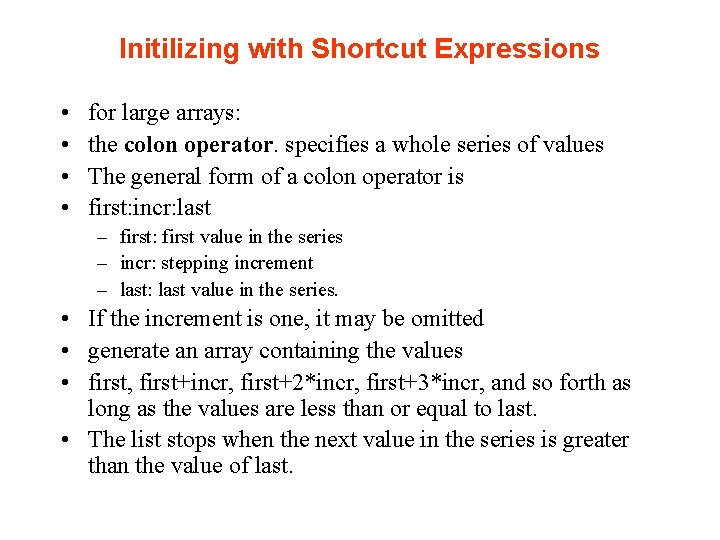 Initilizing with Shortcut Expressions • • for large arrays: the colon operator. specifies a Initilizing with Shortcut Expressions • • for large arrays: the colon operator. specifies a