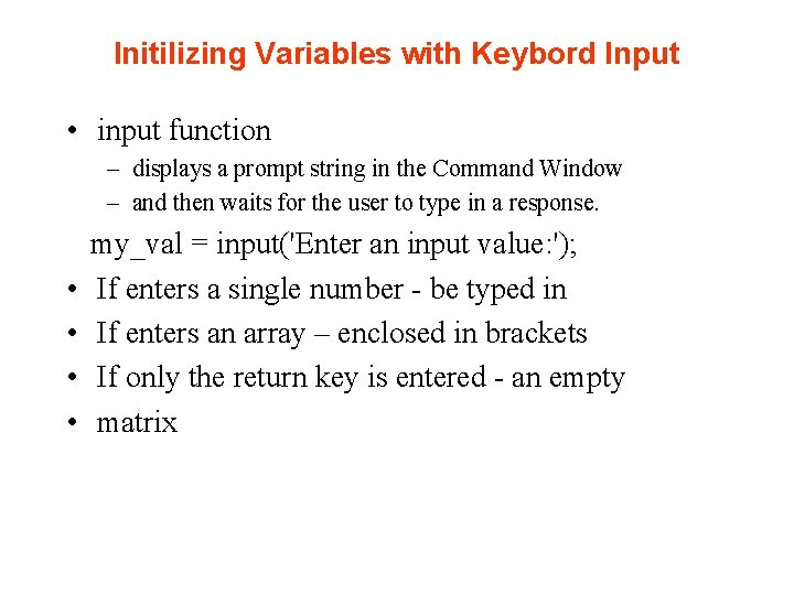 Initilizing Variables with Keybord Input • input function – displays a prompt string in Initilizing Variables with Keybord Input • input function – displays a prompt string in