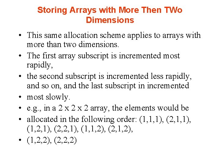 Storing Arrays with More Then TWo Dimensions • This same allocation scheme applies to Storing Arrays with More Then TWo Dimensions • This same allocation scheme applies to