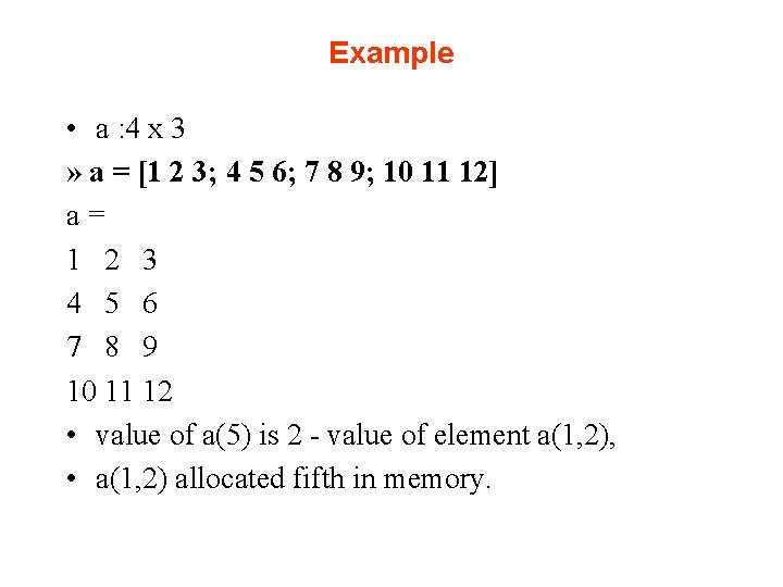 Example • a : 4 x 3 » a = [1 2 3; 4 Example • a : 4 x 3 » a = [1 2 3; 4
