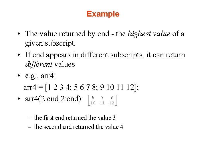 Example • The value returned by end - the highest value of a given Example • The value returned by end - the highest value of a given