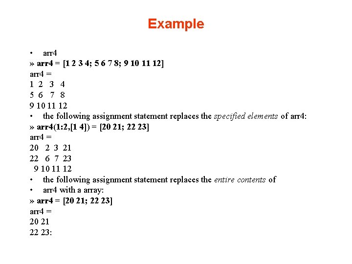 Example • arr 4 » arr 4 = [1 2 3 4; 5 6 Example • arr 4 » arr 4 = [1 2 3 4; 5 6