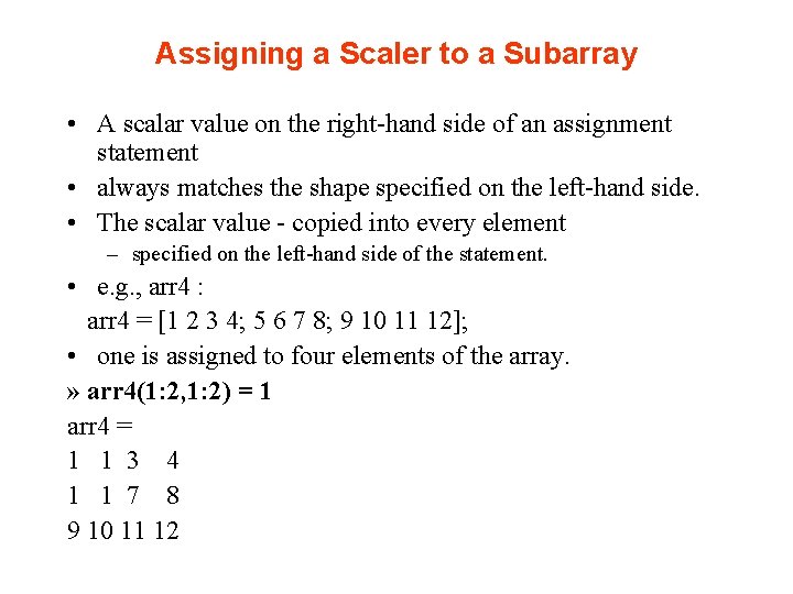 Assigning a Scaler to a Subarray • A scalar value on the right-hand side Assigning a Scaler to a Subarray • A scalar value on the right-hand side