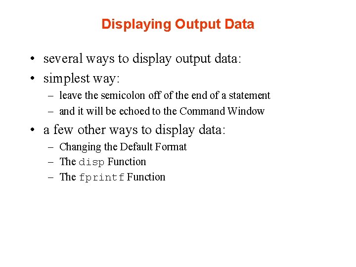 Displaying Output Data • several ways to display output data: • simplest way: – Displaying Output Data • several ways to display output data: • simplest way: –