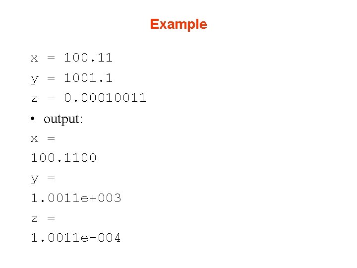 Example x = 100. 11 y = 1001. 1 z = 0. 00010011 • Example x = 100. 11 y = 1001. 1 z = 0. 00010011 •