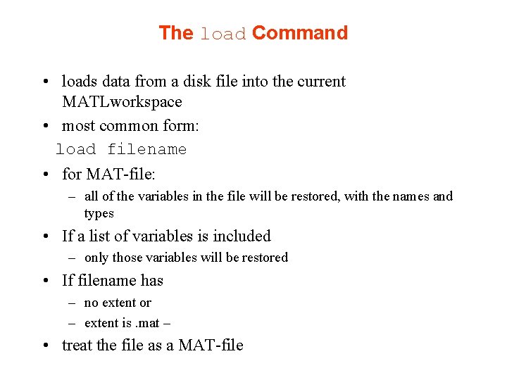 The load Command • loads data from a disk file into the current MATLworkspace The load Command • loads data from a disk file into the current MATLworkspace