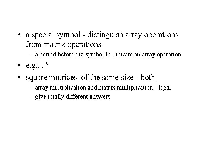 • a special symbol - distinguish array operations from matrix operations – a • a special symbol - distinguish array operations from matrix operations – a