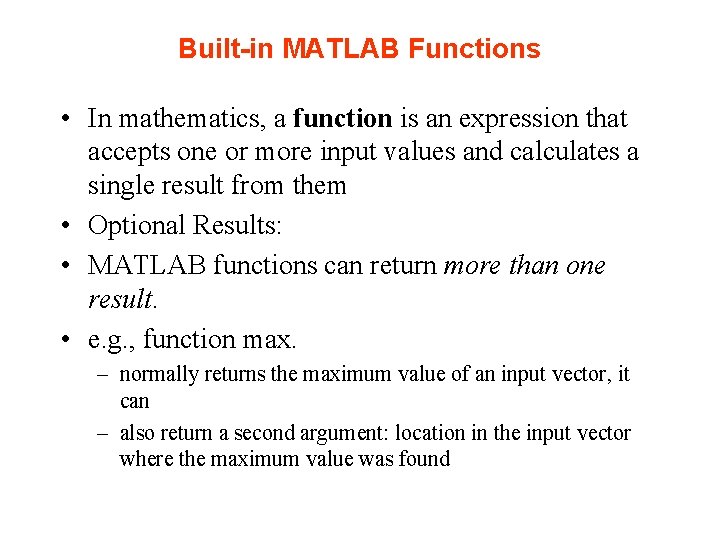 Built-in MATLAB Functions • In mathematics, a function is an expression that accepts one Built-in MATLAB Functions • In mathematics, a function is an expression that accepts one