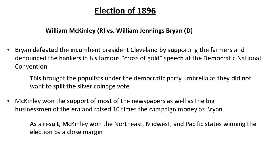 Election of 1896 William Mc. Kinley (R) vs. William Jennings Bryan (D) • Bryan