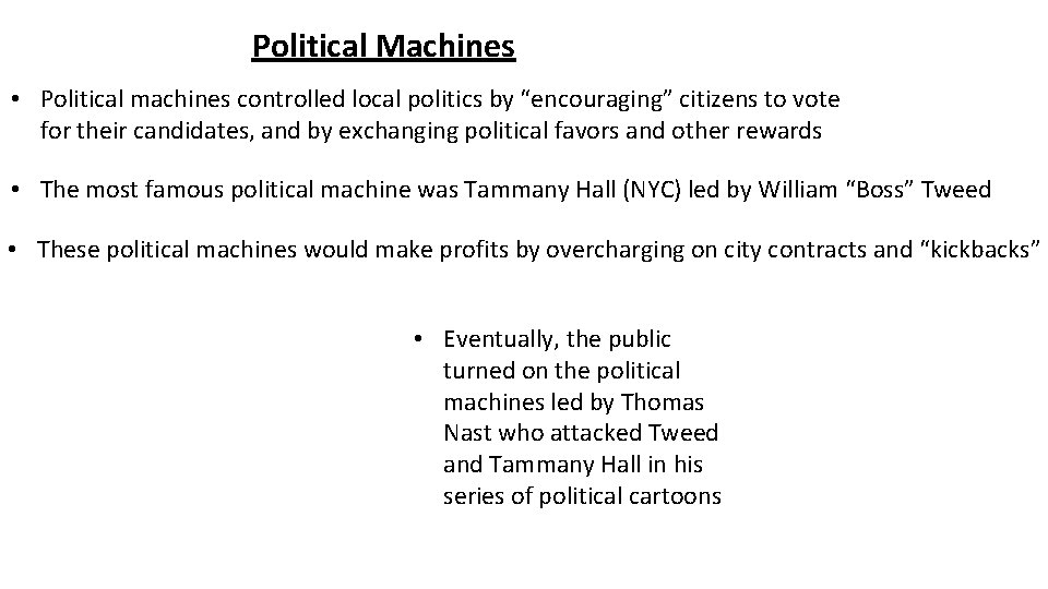 Political Machines • Political machines controlled local politics by “encouraging” citizens to vote for