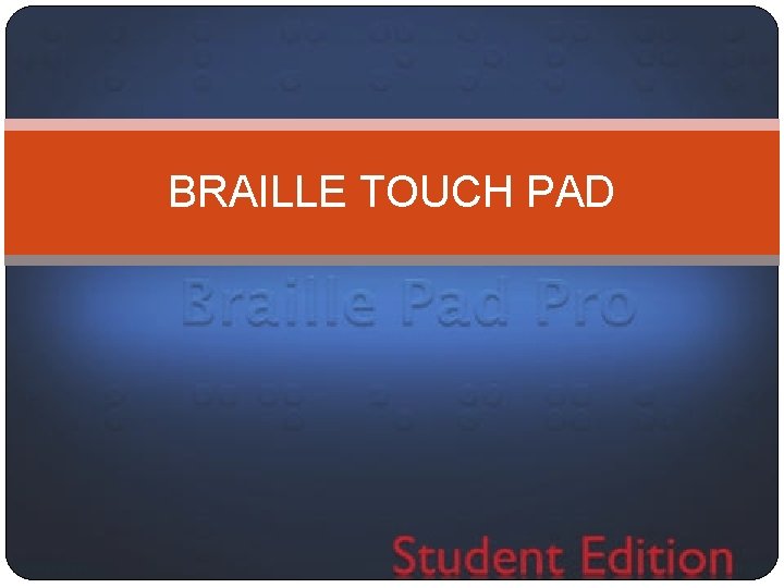 BRAILLE TOUCH PAD 