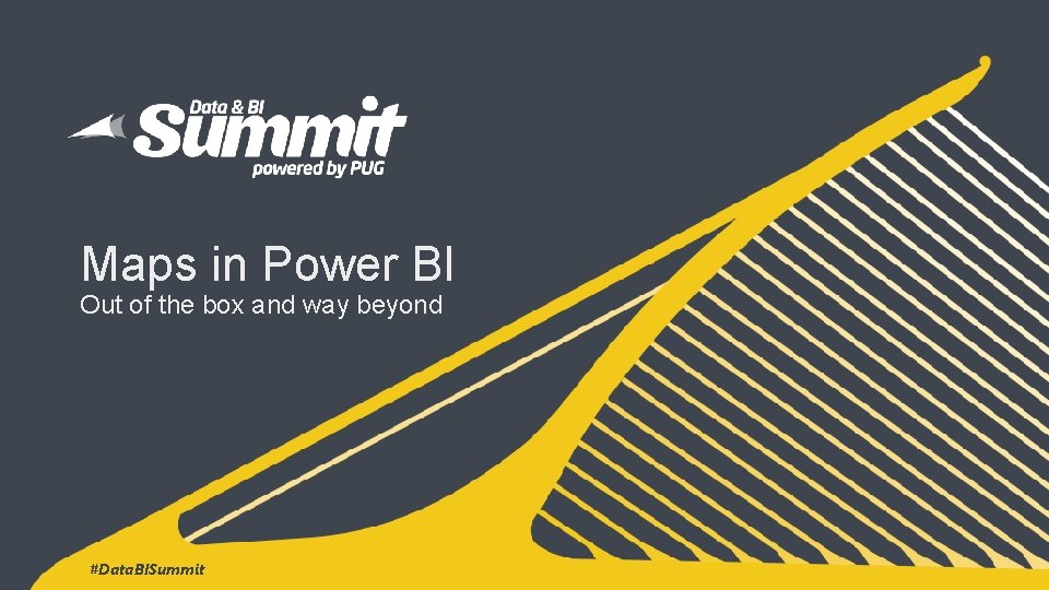 Maps in Power BI Out of the box and way beyond #Data. BISummit 