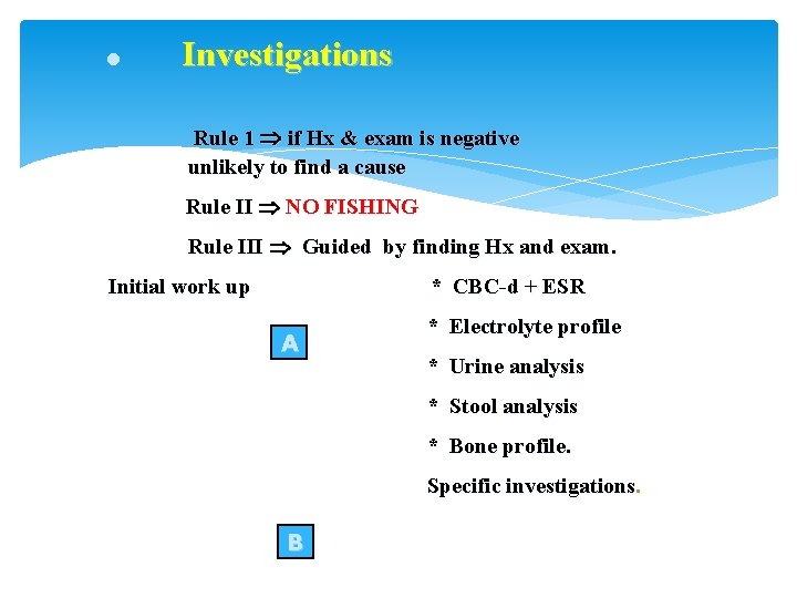 = Investigations Rule 1 if Hx & exam is negative unlikely to find a